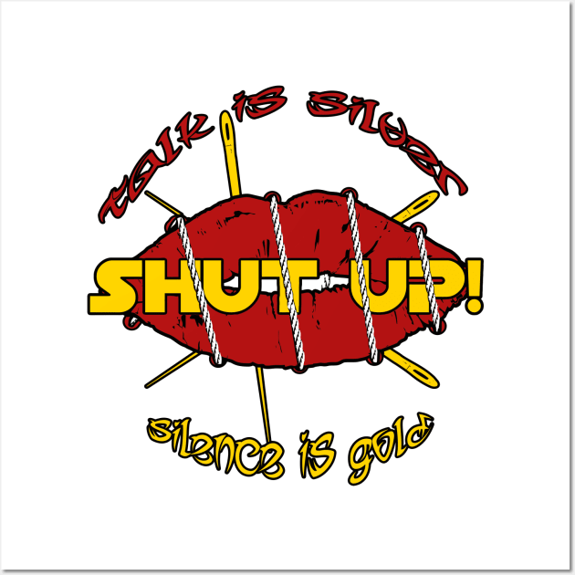 shutUp Tee - Talking is silver, silence is golden Wall Art by amarth-drawing